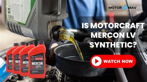 is motorcraft mercon lv synthetic.